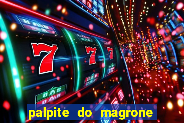 palpite do magrone para hoje